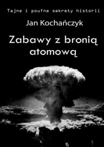 Okładka: Zabawy z bronią atomową