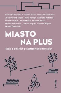 Okładka: Miasto na plus. Eseje o polskich przestrzeniach miejskich