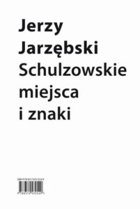 Okładka: Schulzowskie miejsca i znaki