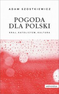 Okładka: Pogoda dla Polski. Kraj katolicyzm kultura