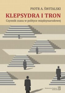 Okładka: Klepsydra i tron. Czynnik czasu w polityce międzynarodowej