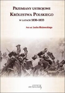 Okładka: Przemiany ustrojowe w Królestwie Polskim w latach 1830-1833