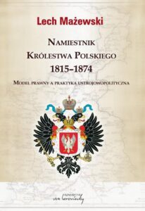 Okładka: Namiestnik Królestwa Polskiego 1815-1874. Model prawny a praktyka ustrojowopolityczna