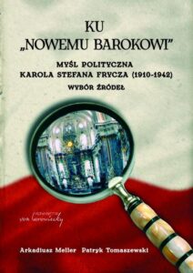 Okładka: Ku "nowemu barokowi". Myśl polityczna Karola Stefana Frycza (1910-1942). Wybór źródeł