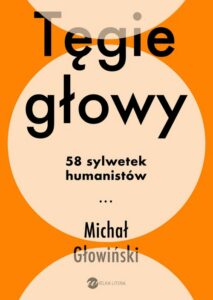 Okładka: Tęgie głowy. 58 sylwetek humanistów
