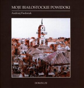 Okładka: Moje białostockie powidoki