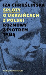 Okładka: Sploty – o Ukraińcach z Polski. Rozmowy z Piotrem Tymą