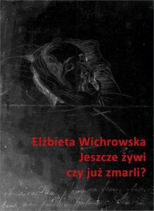 Okładka: Jeszcze żywi czy już zmarli? Dziewiętnastowieczne dokumentacje emigracyjnego umierania