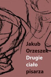 Okładka: Drugie ciało pisarza. Eseje o Brunonie Schulzu
