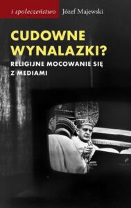 Okładka: Cudowne wynalazki?. Religijne mocowanie się z mediami