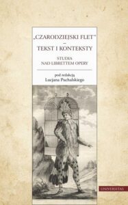 Okładka: Czarodziejski flet – tekst i konteksty. Studia nad librettem opery. Studia nad librettem opery