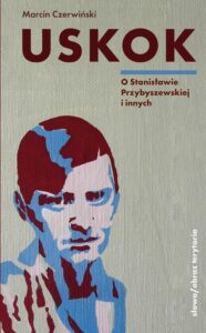 Okładka: Uskok. O Stanisławie Przybyszewskiej i innych