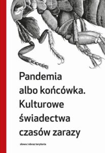 Okładka: Pandemia albo końcówka. Kulturowe świadectwa czasów zarazy