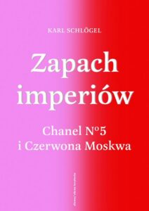Okładka: Zapach imperiów. Chanel No 5 i Czerwona Moskwa
