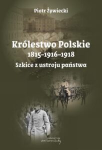Okładka: Królestwo Polskie 1815-1916-1918. Szkice z ustroju państwa