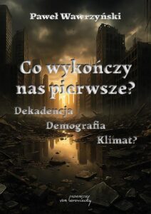 Okładka: Co wykończy nas pierwsze? Dekadencja, Demografia, Klimat?