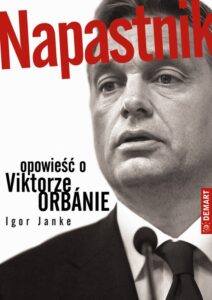 Okładka: Napastnik. Opowieść o Viktorze Orbanie