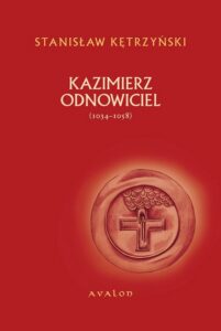 Okładka: Kazimierz Odnowiciel 1034-1058