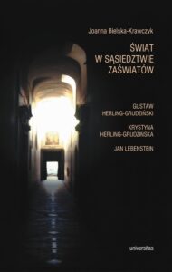 Okładka: Świat w sąsiedztwie zaświatów. Gustaw Herling-Grudziński, Krystyna Herling-Grudzińska, Jan Lebenstein