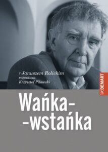 Okładka: Wańka-wstańka. Z Januszem Rolickim rozmawia Krzysztof Pilawski