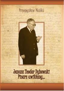 Okładka: Janusz Teodor Dybowski. Pisarz uwikłany…