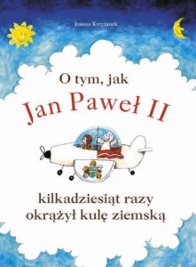 Okładka: O tym, jak Jan Paweł II kilkadziesiąt razy okrążył kulę ziemską