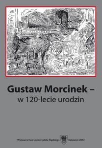 Okładka: Gustaw Morcinek - w 120-lecie urodzin