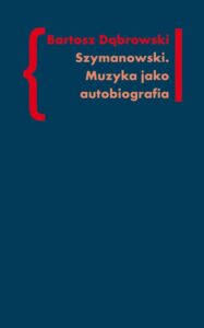 Okładka: Szymanowski Muzyka jako autobiografia