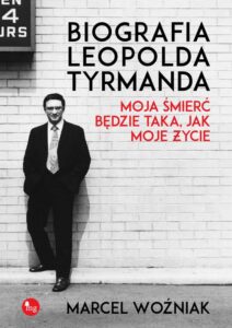 Okładka: Biografia Leopolda Tyrmanda Moja śmierć będzie taka, jak moje życie
