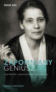 Okładka: Zapomniany geniusz. Lise Meitner - pierwsza dama fizyki jądrowej