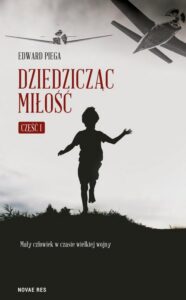 Okładka: Dziedzicząc miłość. Część I. Mały człowiek w czasie wielkiej wojny