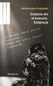 Okładka: Ostatnie dni w komunie. Emigracja