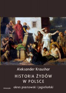 Okładka: Historia Żydów w Polsce. Okres piastowski. Okres jagielloński