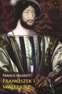 Okładka: Franciszek I Walezjusz