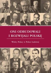 Okładka: Oni odbudowali i rozwijali Polskę. Wielcy Polacy w Polsce Ludowej