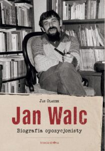 Okładka: Jan Walc. Biografia opozycjonisty