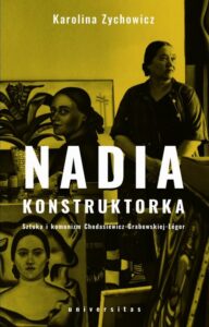 Okładka: Nadia konstruktorka. Sztuka i komunizm Chodasiewicz-Grabowskiej-Léger.