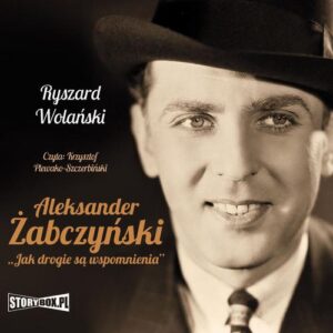 Okładka: Aleksander Żabczyński. Jak drogie są wspomnienia