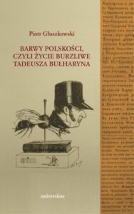 Okładka: Barwy polskości czyli życie burzliwe Tadeusza Bułharyna
