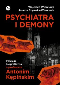 Okładka: Psychiatra i demony. Powieść biograficzna o profesorze Antonim Kępińskim