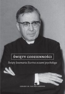 Okładka: Święty codzienności. Święty Josemaria Escriva oczami psychologa
