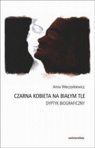 Okładka: Czarna kobieta na białym tle Dyptyk biograficzny