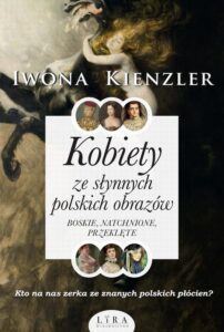 Okładka: Kobiety ze słynnych polskich obrazów.. Boskie, natchnione, przeklęte