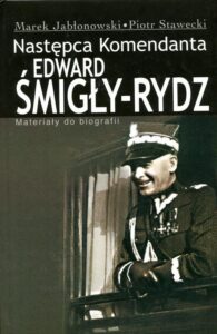 Okładka: Edward Śmigły Rydz. Następca komendanta. Materiały do biografii