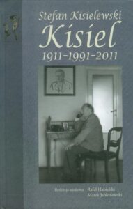 Okładka: Stefan Kisielewski Kisiel. 1911-1991-2011