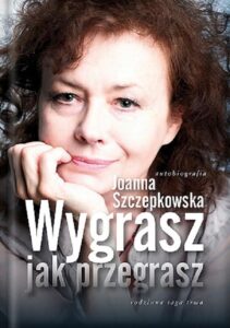 Okładka: Wygrasz jak przegrasz. Autobiografia