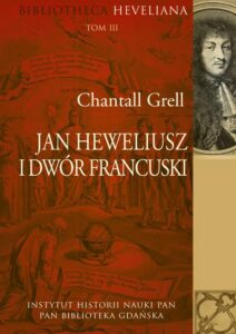 Okładka: Jan Heweliusz i dwór francuski. Bibliotheca Heveliana Tom 3