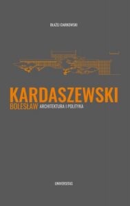 Okładka: Bolesław Kardaszewski. Architektura i polityka