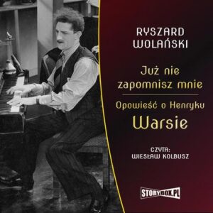 Okładka: Już nie zapomnisz mnie. Opowieść o Henryku Warsie
