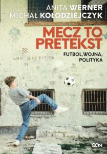 Okładka: Mecz to pretekst. Futbol, wojna, polityka